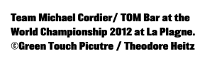 Team Michael Cordier/ TOM Bar at the World Championship 2012 at La Plagne. ©Green Touch Picutre / Theodore Heitz 