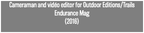 Cameraman and vidéo editor for Outdoor Editions/Trails Endurance Mag (2016)